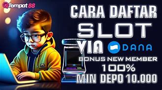 Cara Daftar Slot Online Deposit Dana 10 Ribu